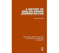 A History of English Prison Administration: 6 (Routledge Library Editions: The History of Crime and Punishment)