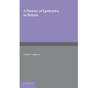 A History of Epidemics in Britain: Volume 2, From the Extinction of Plague to the Present Time