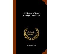 A History of Eton College, 1440-1884