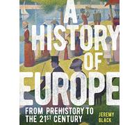 A History of Europe: From Prehistory to the 21st Century (Arcturus Visual Reference Library)