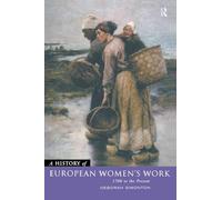 A History of European Women's Work: 1700 to the Present