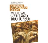 A History of Everyday Life in Medieval Scotland
