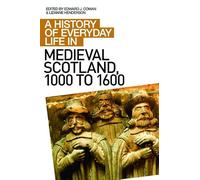 A History of Everyday Life in Medieval Scotland