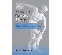 A History of Exercise Therapy: From Ancient to Modern Times