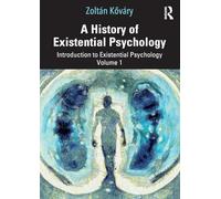 A History of Existential Psychology – Introduction to Existential Psychology Volume 1