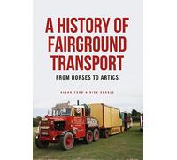 A History of Fairground Transport: From Horses to Artics