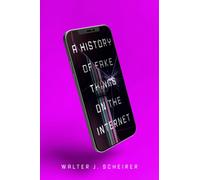 A History of Fake Things on the Internet