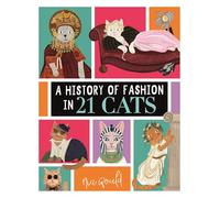 A History of Fashion in 21 Cats (Illustrated History in 21 Animals)