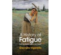 A History of Fatigue : From the Middle Ages to the Present