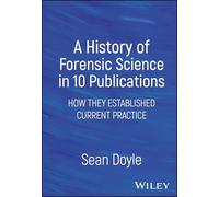 A History of Forensic Science in 10 Publications: How They Established Current Practice