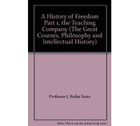 A History of Freedom Part 1, the Teaching Company (The Great Courses, Philosophy and Intellectual History)