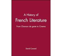 A History of French Literature from Chanson de Geste to Cinema