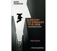 A History of Germany 1918 - 2008: The Divided Nation