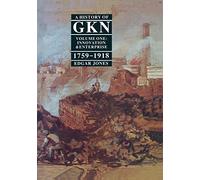 A History of GKN (Guest, Keen & Nettlefolds): Innovation and Enterprise, 1759-1918 Vol 1: Volume 1: Innovation and Enterprise, 1759-1918
