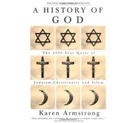 A History of God: The 4,000-Year Quest of Judaism, Christianity, and Islam