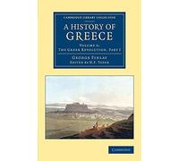 A History of Greece: From Its Conquest By The Romans To The Present Time, B.C. 146 To A.D. 1864: Volume 6 (Cambridge Library Collection - European History)