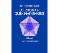 A History of Greek Mathematics: from Thales to Euclid V.1