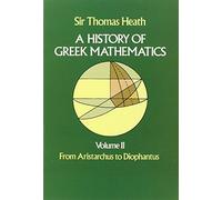 A History of Greek Mathematics, Volume II: From Aristarchus to Diophantus (Dover Books on Mathematics) by Sir Thomas Heath (1981-05-01)