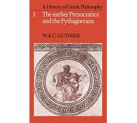 A History of Greek Philosophy: Volume 1, The Earlier Presocratics and the Pythagoreans (Earlier Presocratics & the Pythagoreans)