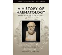 A History of Haematology From Herodotus to HIV by Shaun R. McCann 9780198717607