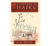 A History of Haiku (Volume One): From the Beginnings up to Issa