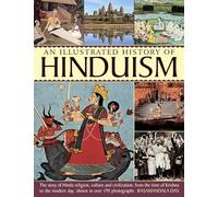 A History of Hinduism: The Story of Hindu Religion, Culture and Civilization, from the Time of Krishna to the Modern Day, Shown in Over 170 Photographs