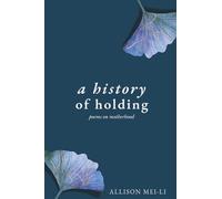 A History of Holding: Poems on Motherhood