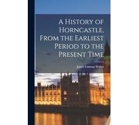 A History of Horncastle, From the Earliest Period to the Present Time