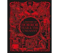 A History of Horror, Fear, and the Uncanny by DK Hardback