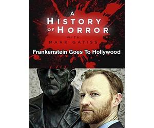 A History of Horror: Frankenstein Goes To Hollywood