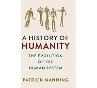 A History of Humanity: The Evolution of the Human System