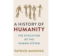 A History of Humanity – The Evolution of the Human System – Cambridge University Press