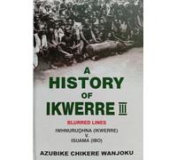 A HISTORY OF IKWERRE 3: BLURRED LINES IWHNURUOHNA (IKWERRE) V ISUAMA (IBO)