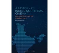A History of India’s North-East Cinema : Deconstructing the Stereotypes