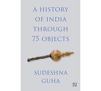 A History Of India Through 75 Objects