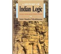 A History of Indian Logic: Ancient, Medieval and Modern Schools