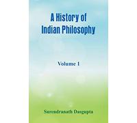 A History of Indian Philosophy,: Volume 1