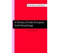 A History of Indo-European Verb Morphology: 88 (Current Issues in Linguistic Theory)