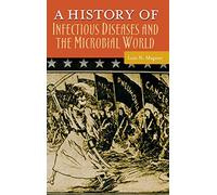 A History of Infectious Diseases and the Microbial World (Healing Society: Disease, Medicine, and History)