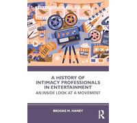 A History of Intimacy Professionals in Entertainment: An Inside Look at a Movement