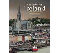 A History of Ireland : Culture, Art, Landscape and Architecture