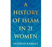 A History of Islam in 21 Women (History in 21 Women)