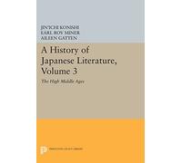 A History of Japanese Literature – Volume 3: The High Middle Ages – Princeton Legacy Library (1168)