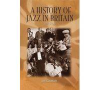 [(A History of Jazz in Britain, 1919-50)] [Author: Jim Godbolt] published on (August, 2010)