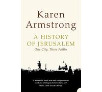 A History of Jerusalem : One City, Three Faiths
