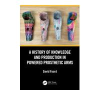 A History of Knowledge and Production in Powered Prosthetic Arms