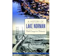 A History of Lake Norman: Fish Camps to Ferraris (Brief History)