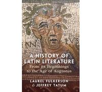 A History of Latin Literature from its Beginnings to the Age of Augustus