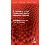 A History of Local Government in the Twentieth Century (Routledge Revivals)