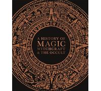 A History of Magic, Witchcraft, and the Occult